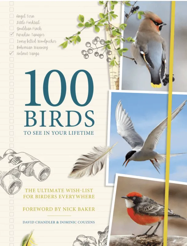 100 Birds to See in Your Lifetime: The Ultimate Wish-List for Birders Everywhere - Hardcover