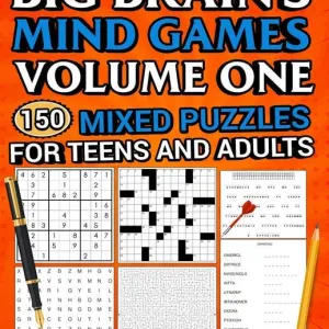 Big Brain's Mind Games Volume One 150 Mixed Puzzles For Teens and Adults