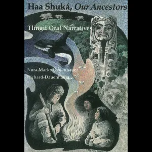 Book - "Haa Shuka, Our Ancestors: Tlingit Oral Narratives"