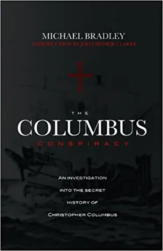 The Columbus Conspiracy (Paperback) –  by Michael Bradley, introduction by John Henrik Clarke